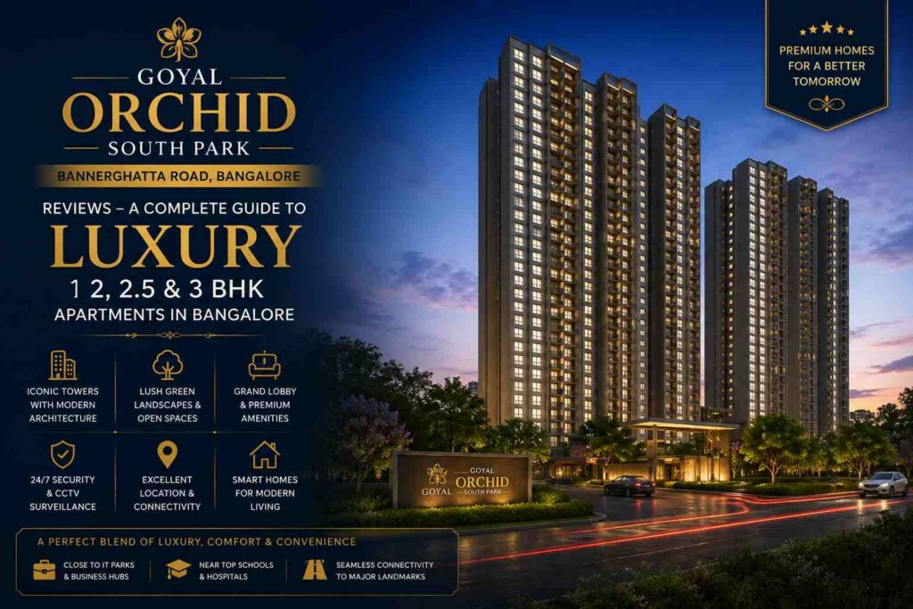 Goyal Orchid South Park Reviews - Luxury 2, 2.5 & 3 BHK Apartments in Bangalore